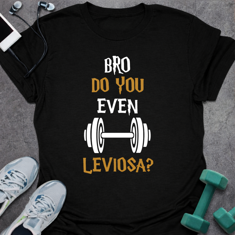 Do You Even Leviosa T-Shirt
