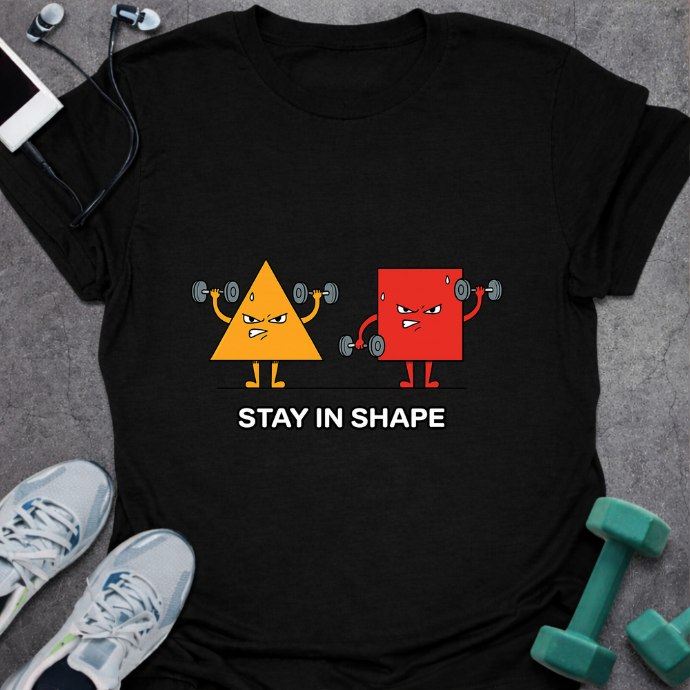 Stay In Shape T-Shirt