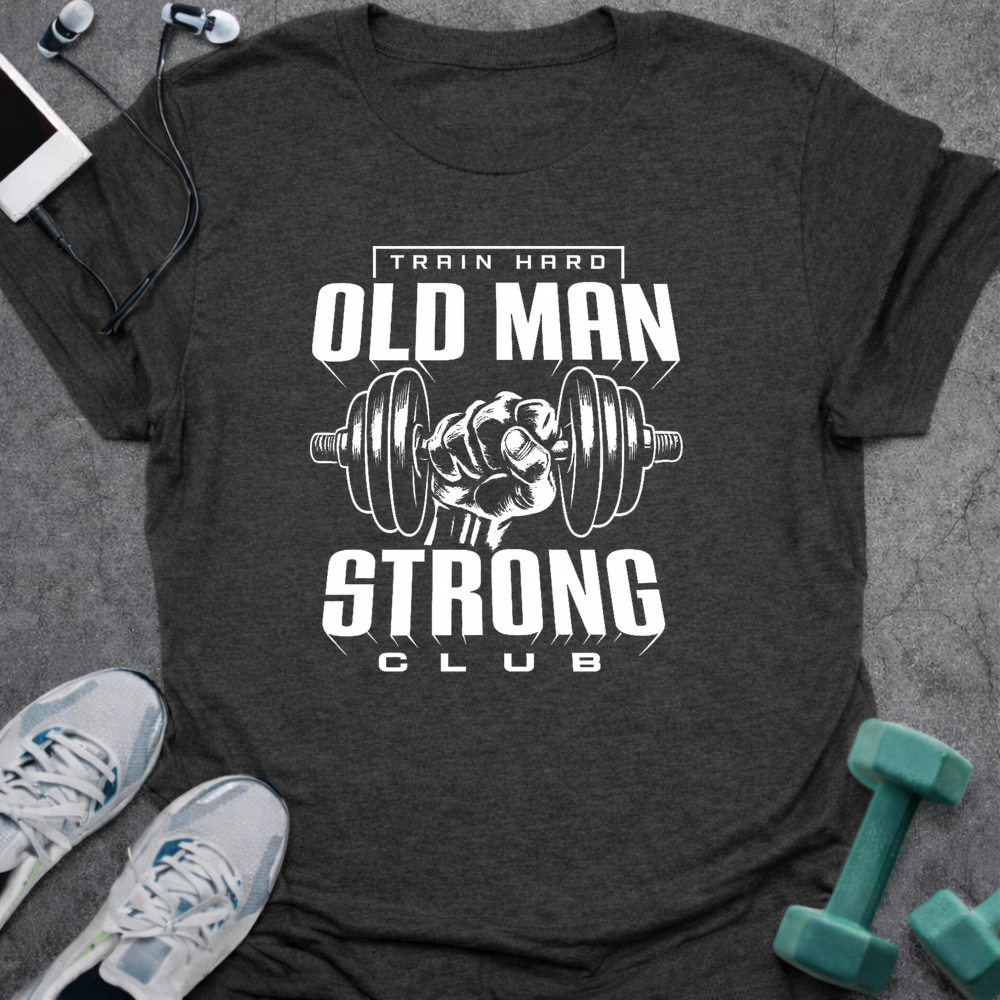 Old Man Strong T-Shirt