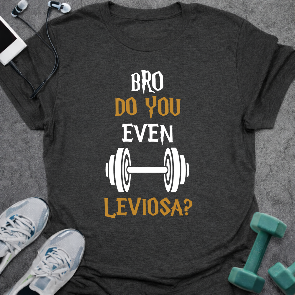 Do You Even Leviosa T-Shirt
