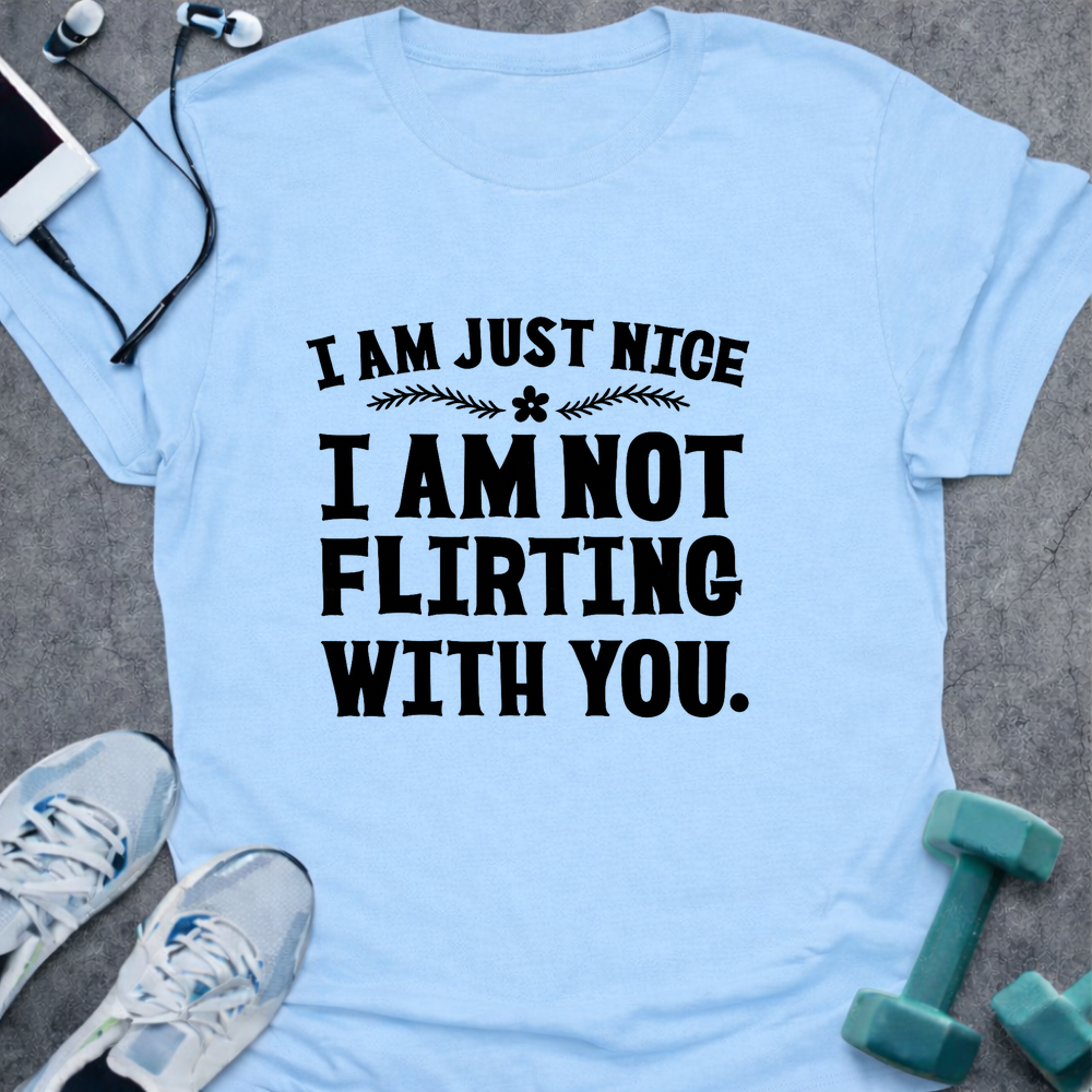 I Am Not Flirting T-Shirt