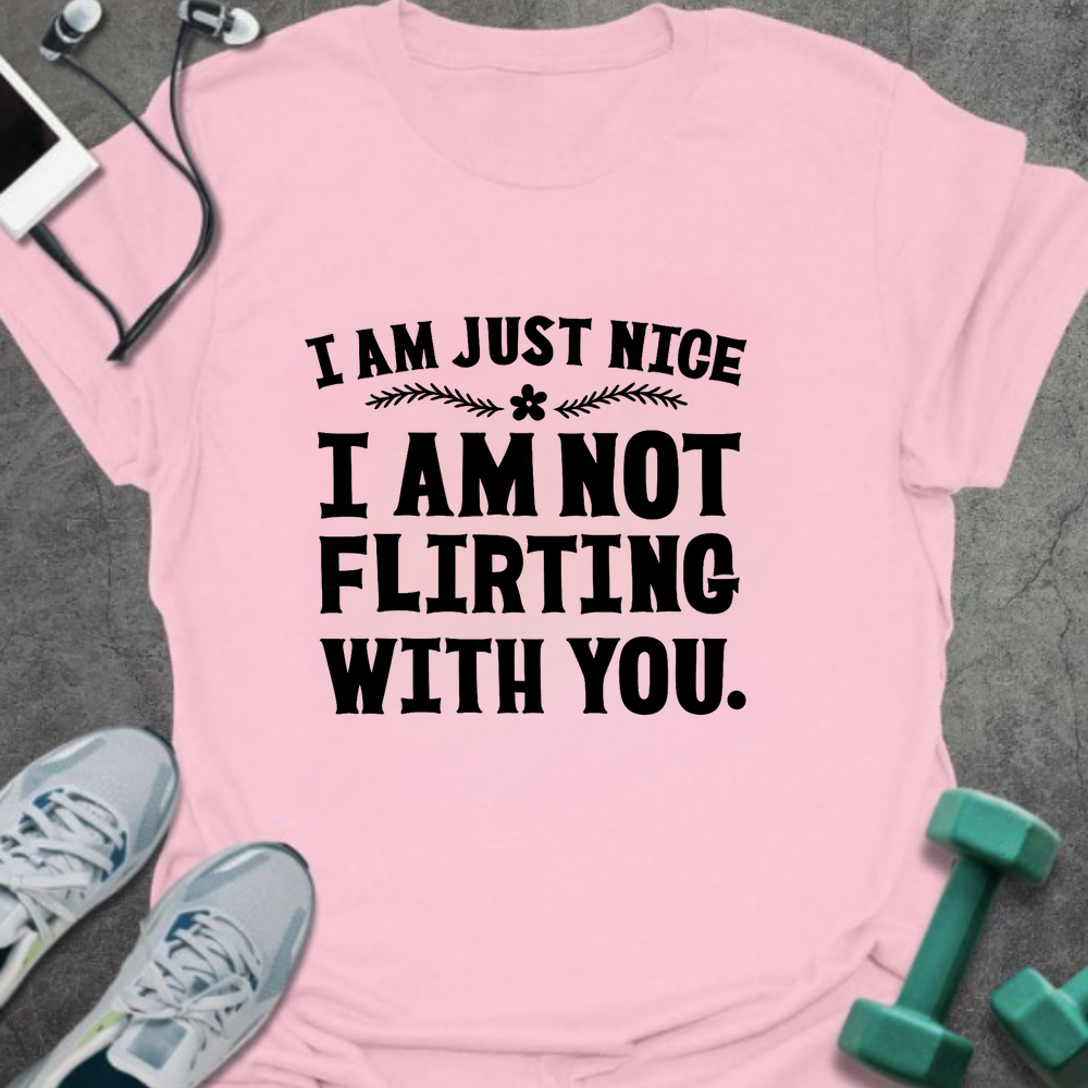 I Am Not Flirting T-Shirt
