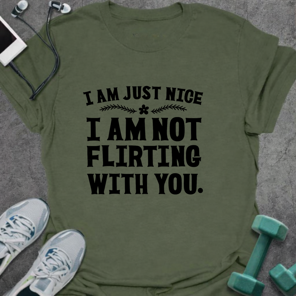 I Am Not Flirting T-Shirt