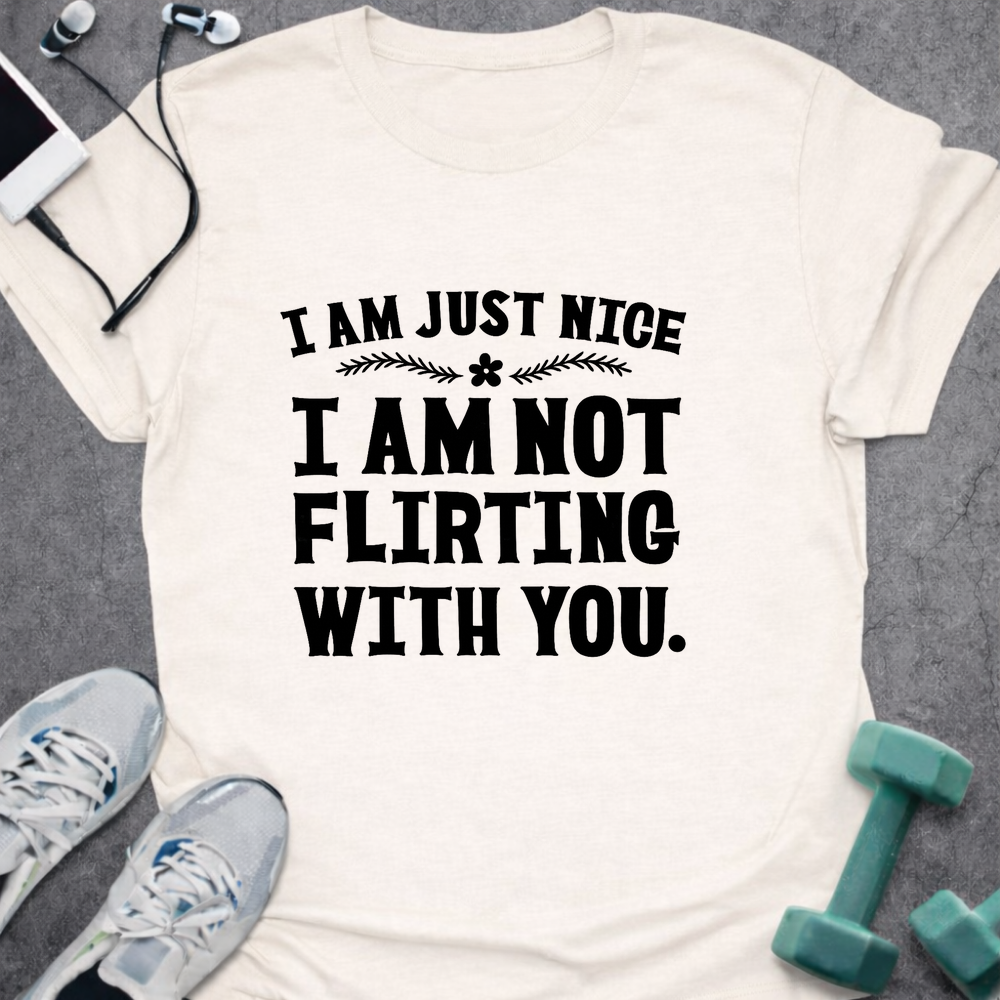 I Am Not Flirting T-Shirt