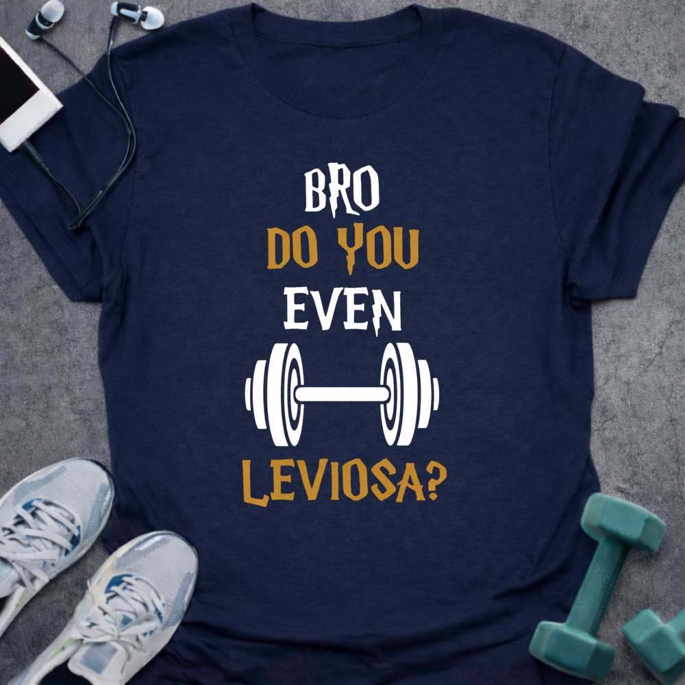 Do You Even Leviosa T-Shirt
