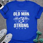 Old Man Strong T-Shirt