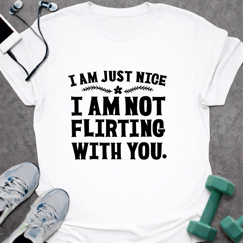 I Am Not Flirting T-Shirt